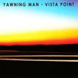 Yawning Man - Vista Point '2007