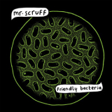 Mr. Scruff - Friendly Bacteria '2014