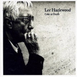 Lee Hazlewood - Cake Or Death '2006