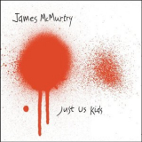 James Mcmurtry - Just Us Kids '2008