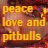Peace Love & Pitbulls - Peace Love And Pitbulls '1992