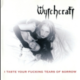 Wytchcraft - I Taste Your Fucking Tears Of Sorrow '2005
