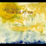 Sam Yahel - From Sun To Sun '2011