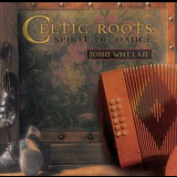John Whelan - Celtic Roots: Spirit Of Dance '2002