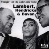 Lambert, Hendricks & Bavan - Swingin' Till The Girls Come Home '1963