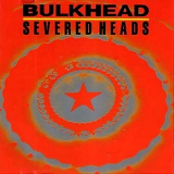 Severed Heads - Bulkhead '1990