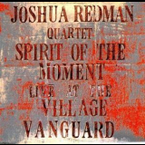 Joshua Redman Quartet - Spirit Of The Moment: Live At The Village Vanguard (2CD) '1995