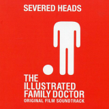 Severed Heads - The Illustrated Family Doctor '2005