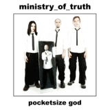 Ministry Of Truth - Pocketsize God '2010