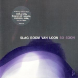 Slag Boom Van Loon - So Soon '2001
