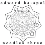 Edward Ka-Spel - Needles Three '2001