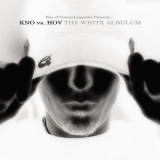 Kno - Kno Vs. Hov: The White Albulum '2004
