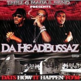 Triple Six Mafia & Fiend Presents Da Headbussaz - Dat's How It Happen To 'm '2002