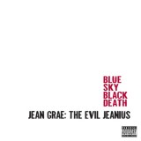 Blue Sky Black Death & Jean Grae - The Evil Jeanius '2008