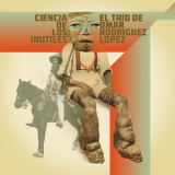 El Trio De Omar Rodriguez-lopez - Ciencia De Los Inutiles '2010