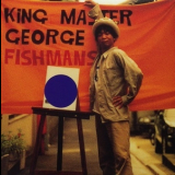 Fishmans - King Master George '1992