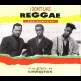 French Connection - I Don't Like Reggae (the Remixes) (CDM) '1993