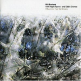 Bill Bruford With Ralph Towner And Eddie Gomez - If Summer Had Its Ghosts '1997