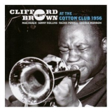Clifford Brown - At The Cotton Club 1956 (3СD) '2011