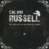 Calvin Russell - The Last Call, In The Heat Of A Night... '2011