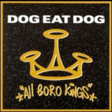 Dog Eat Dog - All Boro Kings '1994