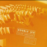 Double Jeu - Yellow Landscapes '2002