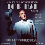 Henry Mancini & The Mancini Pops Orchestra - Top Hat: Music From The Films Of Astaire & Rogers '1992