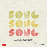 Baptiste Trotignon - Song Song Song '2012