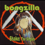 Bongzilla - Shake: The Singles '2002