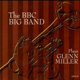 Bbc Big Band - Bbc Big Band Plays Glenn Miller '2000