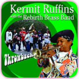 Kermit Ruffins With The Rebirth Brass Band - Throwback '2005