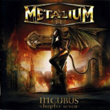 Metalium - Incubus Chapter Seven '2008