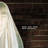 Emily Jane White - Dark Undercoat '2008