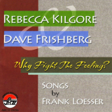 Rebecca Kilgore & Dave Frishberg - Why Fight the Feeling? '2008