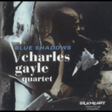 Charles Gayle Quartet - Blue Shadows '1993