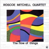 Roscoe Mitchell Quartet - The Flow Of Things '1987