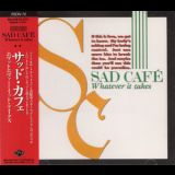 Sad Cafe - Whatever It Takes '1989