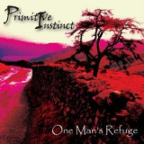 Primitive Instinct - One Man's Refuge '2012