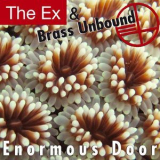 The Ex & Brass Unbound - Enormous Door '2013