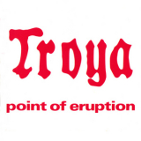 Troya - Point Of Eruption (Remastered 2001 GoD) '1976