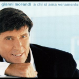 Gianni Morandi - A Chi Si Ama Veramente '2004