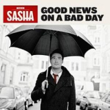 Sasha - Good News On A Bad Day '2009