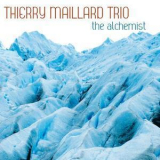 Thierry Maillard Trio - The Alchemist (2CD) '2014