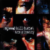 Speed Kill Hate - Acts Of Insanity (Japan) '2005