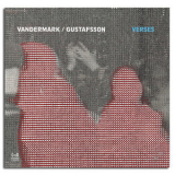 Ken Vandermark, Mats Gustafsson - Verses '2013