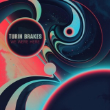 Turin Brakes - We Were Here '2013