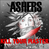 Ashers - Kill Your Master '2010