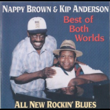 Nappy Brown & Kip Anderson - Best Of Both Worlds '1998