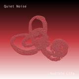 Quiet Noise - Audible Life '2015