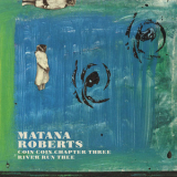 Matana Roberts - Coin Coin Chapter Three, River Run Thee '2015